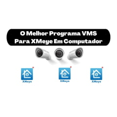 Programa VMS XMeye para Computador e notebook
